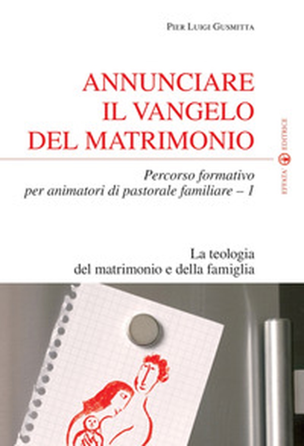 Annunciare il vangelo del matrimonio. Percorso formativo per animatori di pastorale familiare - Vol. 1 - Librerie.coop Annunciare il vangelo del matrimonio. Percorso formativo per animatori di pastorale familiare - Vol. 1 - Librerie.coop
