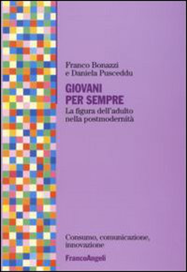 Giovani per sempre. La figura dell'adulto nella postmodernità - Librerie.coop Giovani per sempre. La figura dell'adulto nella postmodernità - Librerie.coop