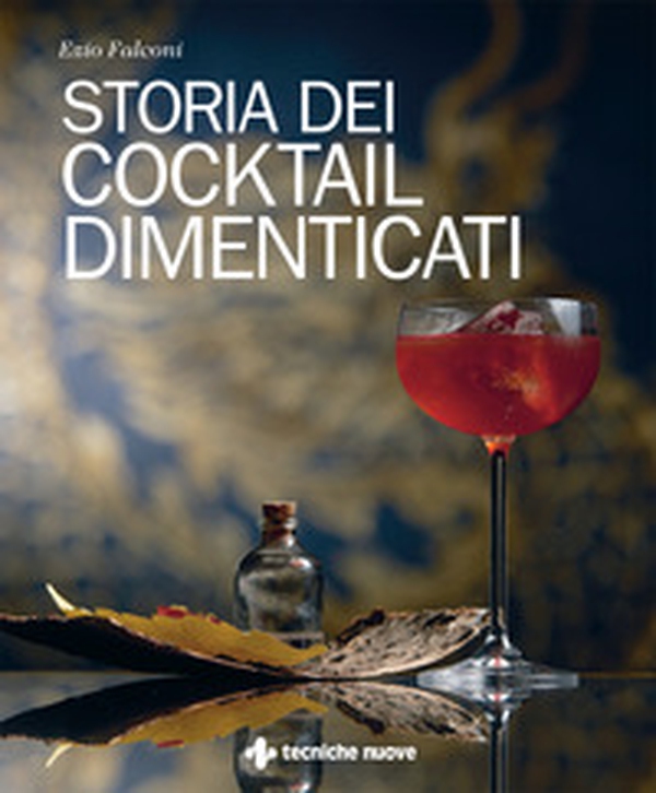 Storia dei cocktail dimenticati - Librerie.coop Storia dei cocktail dimenticati - Librerie.coop
