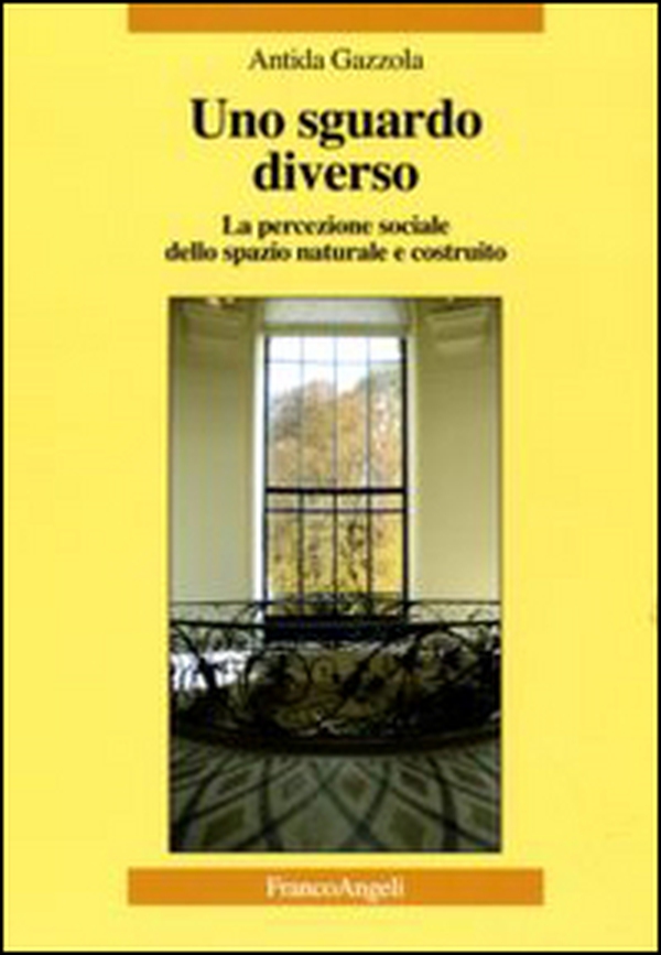 Uno sguardo diverso. La percezione sociale dello spazio naturale e costruito - Librerie.coop Uno sguardo diverso. La percezione sociale dello spazio naturale e costruito - Librerie.coop