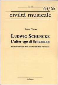 Ludwig Schuncke. L'alter ego di Schumann. Per il bicentenario della nascita di Robert Schumann - Librerie.coop