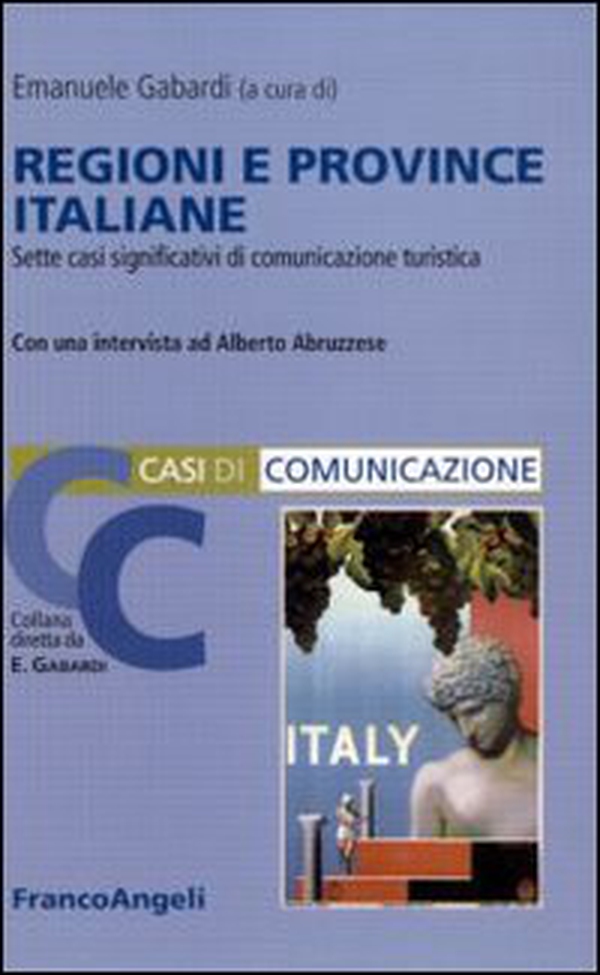 Regioni e province italiane. Sette casi significativi di comunicazione turistica - Librerie.coop Regioni e province italiane. Sette casi significativi di comunicazione turistica - Librerie.coop