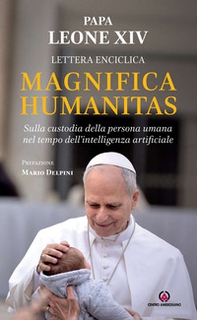 Magnifica humanitas. Lettera Enciclica sulla custodia della persona umana nel tempo dell'intelligenza artificiale - Librerie.coop