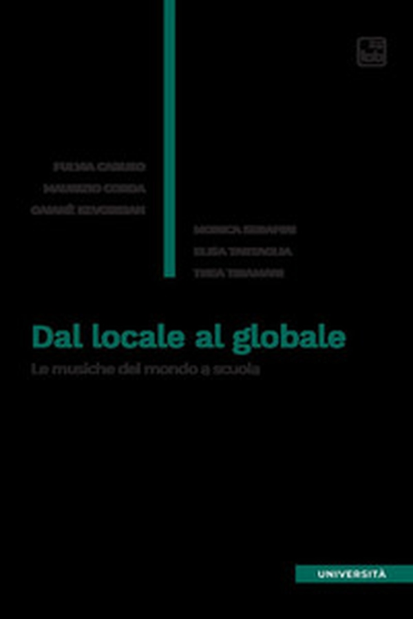 Dal locale al globale. Le musiche del mondo a scuola - Librerie.coop Dal locale al globale. Le musiche del mondo a scuola - Librerie.coop