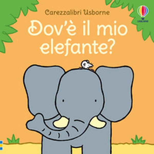 Dov'è il mio elefante? - Librerie.coop Dov'è il mio elefante? - Librerie.coop