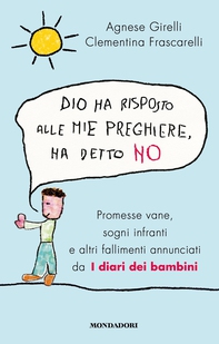 Dio ha risposto alle mie preghiere, ha detto no - Librerie.coop