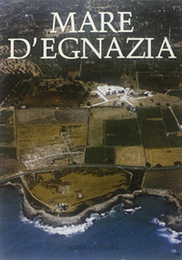 Mare d'Egnazia dalla preistoria ad oggi. Ricerche e problemi - Librerie.coop Mare d'Egnazia dalla preistoria ad oggi. Ricerche e problemi - Librerie.coop