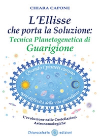 L'ellisse che porta la soluzione. Tecnica planetogenetica di guarigione. L'evoluzione delle costellazioni astronomologiche - Librerie.coop L'ellisse che porta la soluzione. Tecnica planetogenetica di guarigione. L'evoluzione delle costellazioni astronomologiche - Librerie.coop