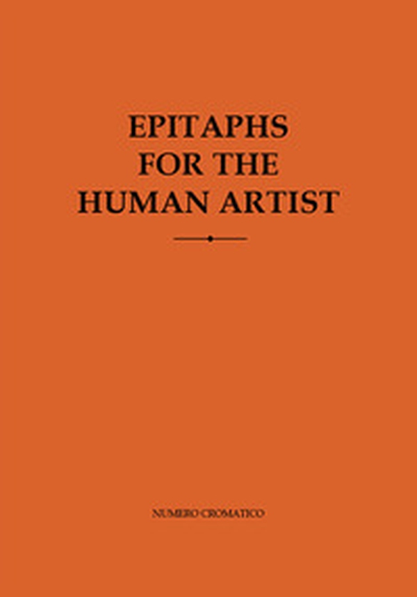 Epitaphs for the human artist - Librerie.coop Epitaphs for the human artist - Librerie.coop