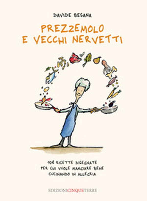 Prezzemolo e vecchi nervetti. 108 ricette disegnate per chi vuole mangiare bene cucinando in allegria - Librerie.coop Prezzemolo e vecchi nervetti. 108 ricette disegnate per chi vuole mangiare bene cucinando in allegria - Librerie.coop