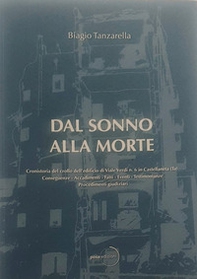 Dal sonno alla morte. Cronistoria del crollo dell'edificio di Viale Verdi n. 6 in Castellaneta (TA) - Librerie.coop Dal sonno alla morte. Cronistoria del crollo dell'edificio di Viale Verdi n. 6 in Castellaneta (TA) - Librerie.coop
