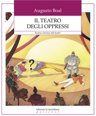 Il teatro degli oppressi - Librerie.coop Il teatro degli oppressi - Librerie.coop
