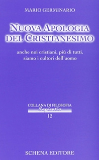 Nuova apologia del cristianesimo. Anche noi cristiani, più di tutti, siamo i cultori dell'uomo - Librerie.coop