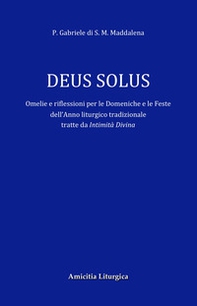 Deus Solus. Omelie e riflessioni per le Domeniche e le Feste dell'Anno liturgico tradizionale - Librerie.coop