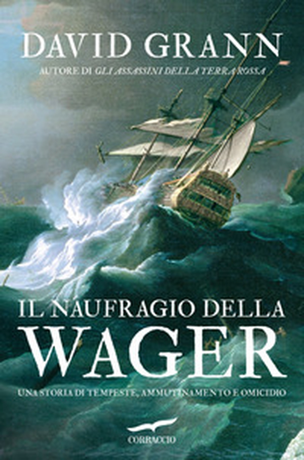 Il naufragio della Wager. Una storia di tempeste, ammutinamento e omicidio - Librerie.coop Il naufragio della Wager. Una storia di tempeste, ammutinamento e omicidio - Librerie.coop