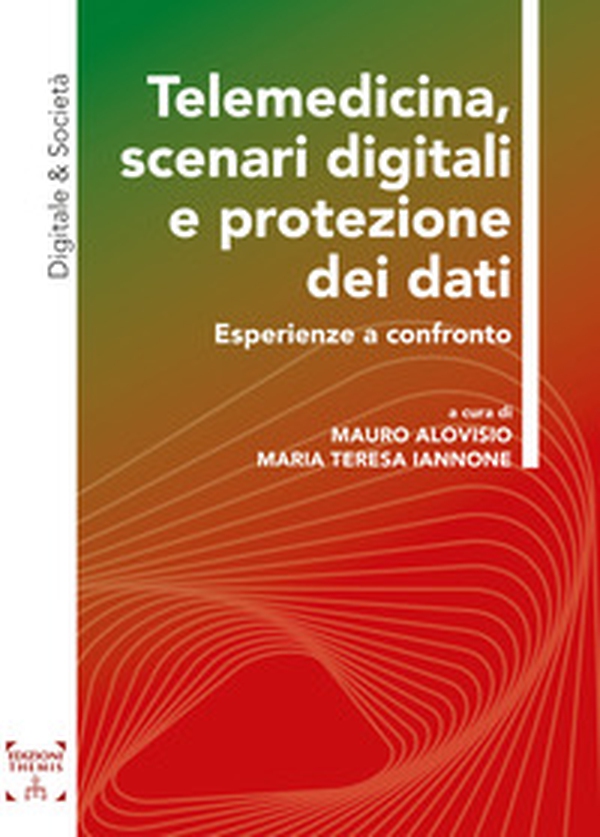 Telemedicina, scenari digitali e protezione dei dati. Esperienze a confronto - Librerie.coop Telemedicina, scenari digitali e protezione dei dati. Esperienze a confronto - Librerie.coop