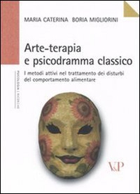 Arte-terapia e psicodramma classico. I metodi attivi nel trattamento dei disturbi del comportamento alimentare - Librerie.coop Arte-terapia e psicodramma classico. I metodi attivi nel trattamento dei disturbi del comportamento alimentare - Librerie.coop
