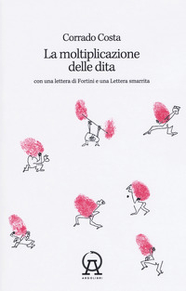 La moltiplicazione delle dita. Con una lettera di Fortini e una lettera smarrita - Librerie.coop La moltiplicazione delle dita. Con una lettera di Fortini e una lettera smarrita - Librerie.coop