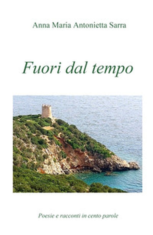 Fuori dal tempo. Poesie e racconti in cento parole - Librerie.coop Fuori dal tempo. Poesie e racconti in cento parole - Librerie.coop
