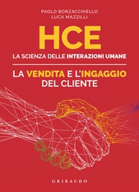 HCE. La scienza delle interazioni umane. La vendita e l'ingaggio del cliente - Librerie.coop HCE. La scienza delle interazioni umane. La vendita e l'ingaggio del cliente - Librerie.coop