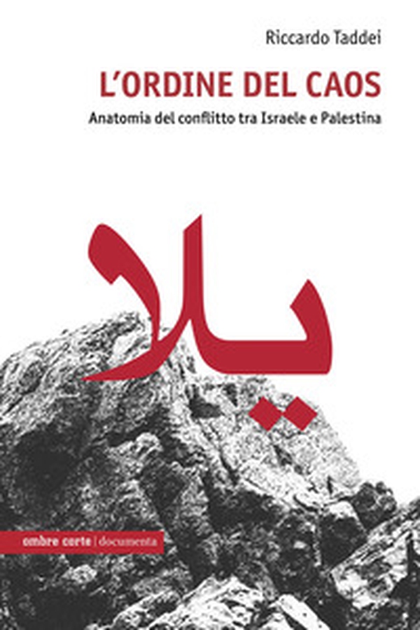 L'ordine del caos. Anatomia del conflitto tra Israele e Palestina - Librerie.coop