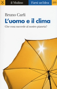 L'uomo e il clima. Che cosa succede al nostro pianeta? - Librerie.coop