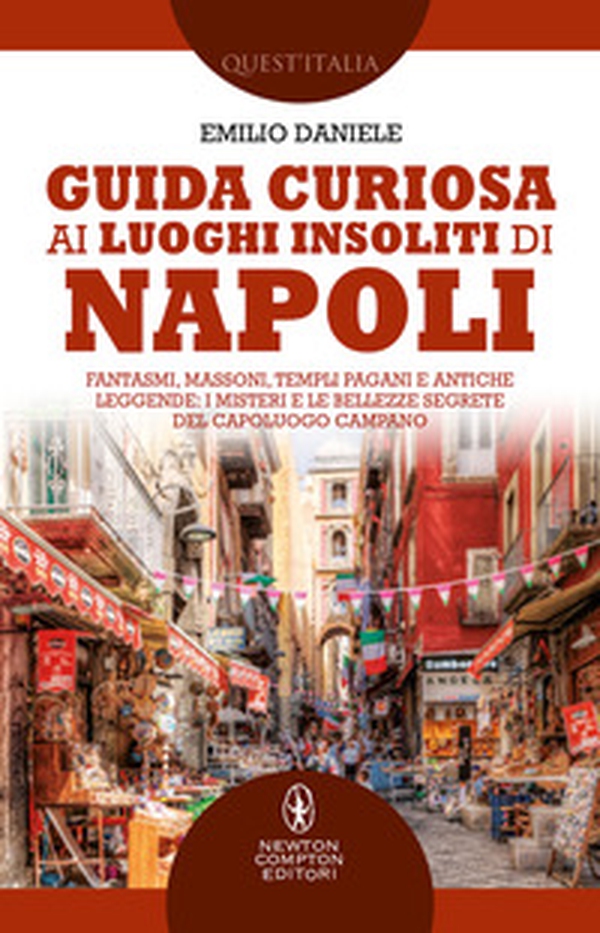 Guida curiosa ai luoghi insoliti di Napoli. Fantasmi, massoni, templi pagani e antiche leggende: i misteri e le bellezze segrete del capoluogo campano - Librerie.coop Guida curiosa ai luoghi insoliti di Napoli. Fantasmi, massoni, templi pagani e antiche leggende: i misteri e le bellezze segrete del capoluogo campano - Librerie.coop