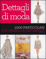 Dettagli di moda. 1000 particolari che fanno la differenza - Librerie.coop Dettagli di moda. 1000 particolari che fanno la differenza - Librerie.coop