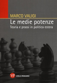 Le medie potenze. Teoria e prassi in politica estera - Librerie.coop
