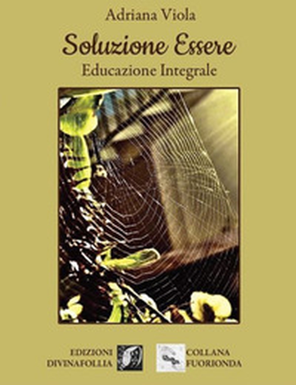 Soluzione essere. Educazione integrale - Librerie.coop Soluzione essere. Educazione integrale - Librerie.coop