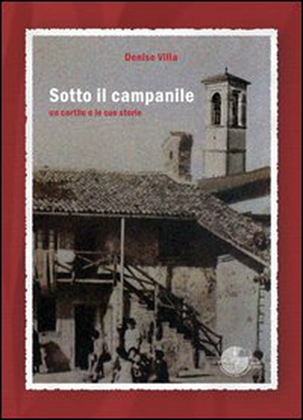 Sotto il campanile. Un cortile e le sue storie - Librerie.coop Sotto il campanile. Un cortile e le sue storie - Librerie.coop