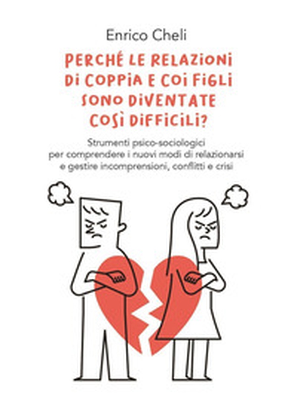 Perché le relazioni di coppia e coi figli sono diventate così difficili? - Librerie.coop Perché le relazioni di coppia e coi figli sono diventate così difficili? - Librerie.coop