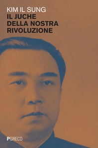 Il juche della nostra rivoluzione - Librerie.coop