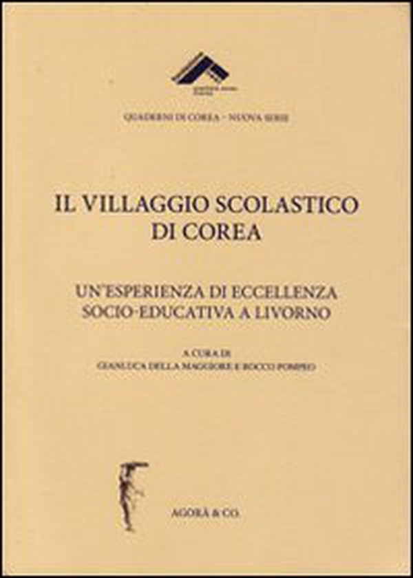 Il villaggio scolastico di Corea. Un'esperienza di eccellenza socio-educativa a Livorno - Librerie.coop Il villaggio scolastico di Corea. Un'esperienza di eccellenza socio-educativa a Livorno - Librerie.coop