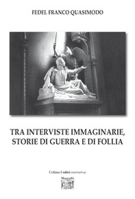 Tra interviste immaginarie, storie di guerra e di follia - Librerie.coop