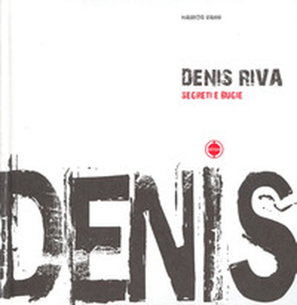 Denis Riva. Segreti e bugie. Catalogo della mostra. Ediz. italiana e inglese - Librerie.coop Denis Riva. Segreti e bugie. Catalogo della mostra. Ediz. italiana e inglese - Librerie.coop