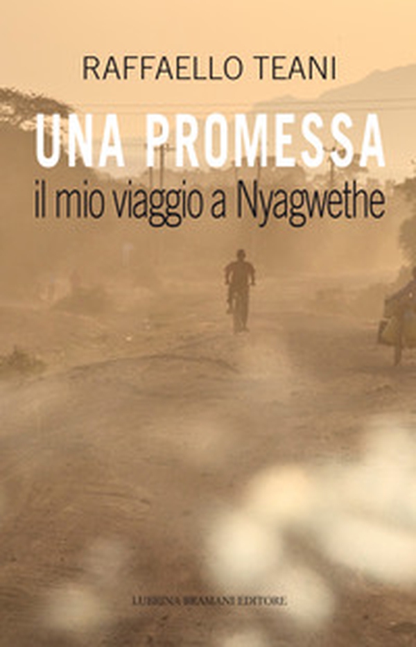 Una promessa. Il mio viaggio a Nyagwethe - Librerie.coop Una promessa. Il mio viaggio a Nyagwethe - Librerie.coop