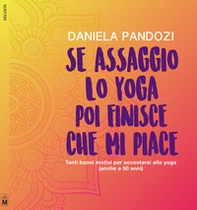 Se assaggio lo yoga, poi finisce che mi piace. Tanti buoni motivi per accostarsi allo yoga (anche a cinquant'anni) - Librerie.coop