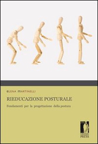 Rieducazione posturale. Fondamenti per la progettazione della postura - Librerie.coop