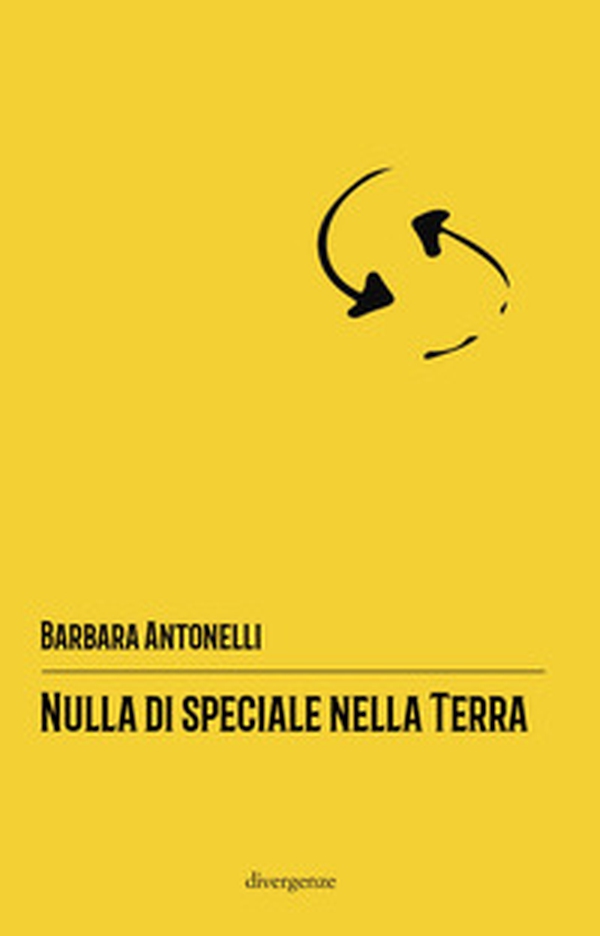 Nulla di speciale nella terra - Librerie.coop Nulla di speciale nella terra - Librerie.coop