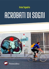 Acrobati di sogni - Librerie.coop
