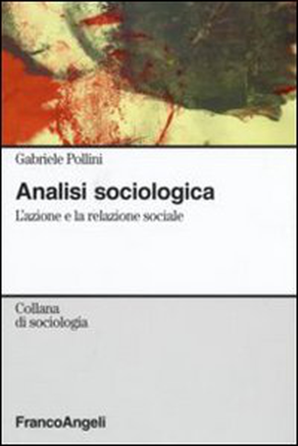 Analisi sociologica. L'azione e la relazione sociale - Librerie.coop Analisi sociologica. L'azione e la relazione sociale - Librerie.coop