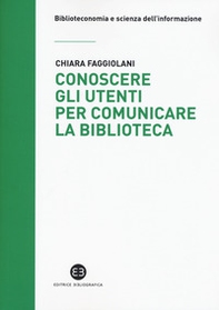 Conoscere gli utenti per comunicare la biblioteca - Librerie.coop Conoscere gli utenti per comunicare la biblioteca - Librerie.coop