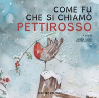 Come fu che si chiamò Pettirosso - Librerie.coop