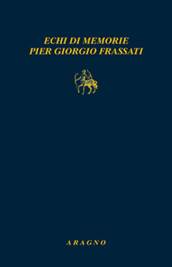 Echi di memorie Pier Giorgio Frassati - Librerie.coop Echi di memorie Pier Giorgio Frassati - Librerie.coop