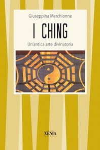 I Ching. Un'antica arte divinatoria - Librerie.coop