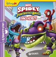 Dino-Robot. Spidey e i suoi fantastici amici - Librerie.coop Dino-Robot. Spidey e i suoi fantastici amici - Librerie.coop