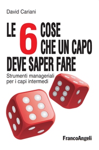 Le 6 cose che un capo deve saper fare. Strumenti manageriali per i capi intermedi - Librerie.coop Le 6 cose che un capo deve saper fare. Strumenti manageriali per i capi intermedi - Librerie.coop