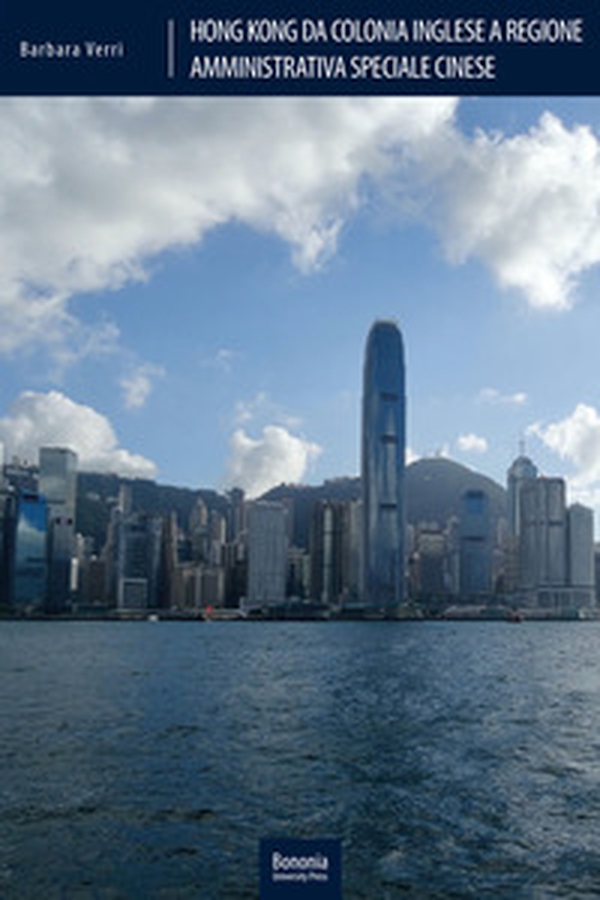 Hong Kong da colonia inglese a Regione Amministrativa Speciale cinese. Le fonti del diritto in un sistema in transizione - Librerie.coop Hong Kong da colonia inglese a Regione Amministrativa Speciale cinese. Le fonti del diritto in un sistema in transizione - Librerie.coop
