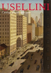 Usellini. Catalogo generale delle opere - Librerie.coop